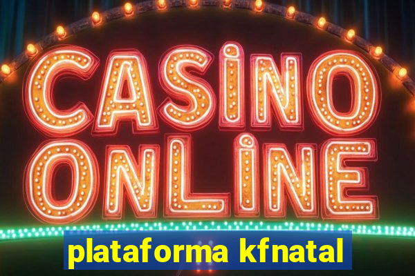 plataforma kfnatal